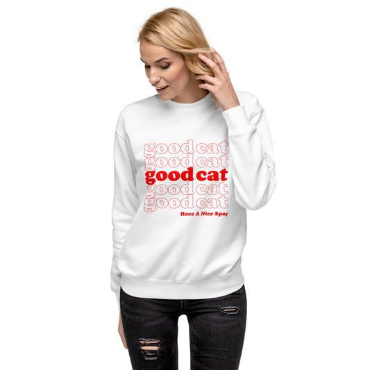 GOOD CAT - "HAVE A NICE SPAY" Unisex Premium Sweatshirt